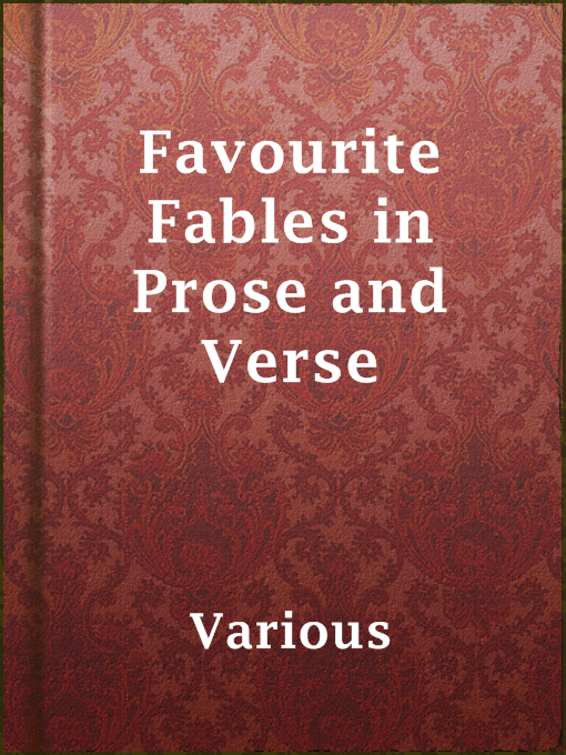 Title details for Favourite Fables in Prose and Verse by Various - Available